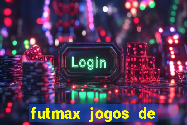 futmax jogos de hoje ao vivo